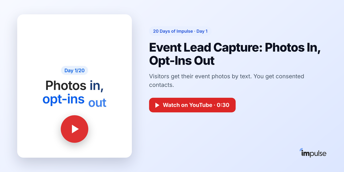 Day 1 video: Event Lead Capture, Photos In, Opt-Ins Out. Watch on YouTube